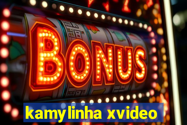 kamylinha xvideo